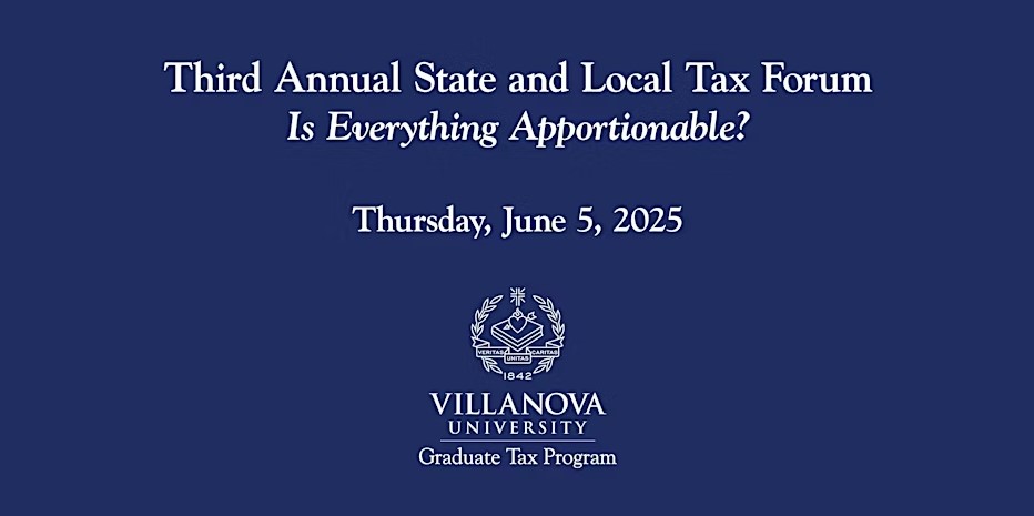 Third Annual State and Local Tax Forum: Is Everything Apportionable? Thursday, June 5, 2025
